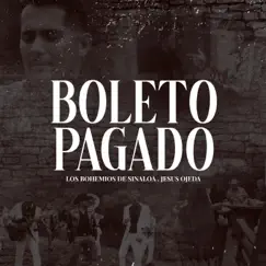 Boleto Pagado - Single by Los Bohemios de Sinaloa & Jesús Ojeda y Sus Parientes album reviews, ratings, credits