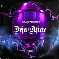 Deja Tu Aficie - Single by KITAH & Albert06 El Veterano album reviews, ratings, credits