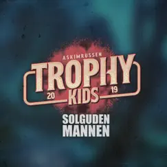 Trophy Kids 2019 - Single by Solguden & Mannen album reviews, ratings, credits