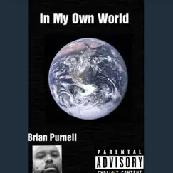 In My Own World - Single by Brian Purnell album reviews, ratings, credits