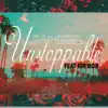 Unstoppable (feat. JDR MOB) - Single album lyrics, reviews, download