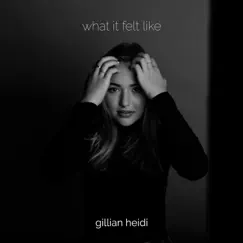 What It Felt Like - Single by Gillian Heidi album reviews, ratings, credits