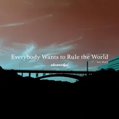 Everybody Wants to Rule the World (feat. Shayli) Song Lyrics