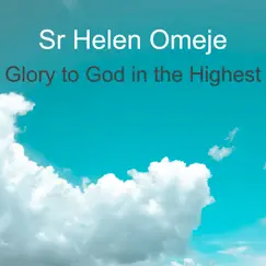 Glory to God in the Highest - Single by Sr Helen Omeje album reviews, ratings, credits