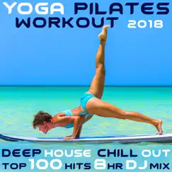 Yoga Pilates Workout 2018 Deep House Chill Out Top 100 Hits 8 Hr DJ Mix by Workout Electronica & Workout Trance album reviews, ratings, credits
