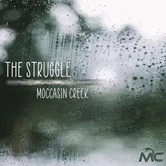 The Struggle - Single by Moccasin Creek album reviews, ratings, credits
