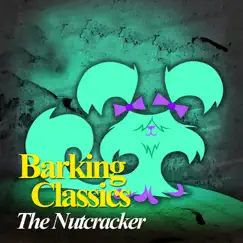 The Nutcracker - Single by Barking Classics album reviews, ratings, credits