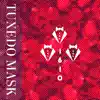 Tuxedo Mask (feat. 1610elk, 1610moose & 1610tensei) - Single album lyrics, reviews, download
