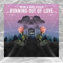 Running Out of Love - Single by Skiins & Agnes Cecilia album reviews, ratings, credits