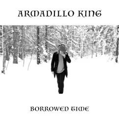 Borrowed Time - Single by Armadillo King album reviews, ratings, credits