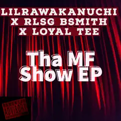 Tha MF Show EP by LilRawAkANuchi, RLSG BSMITH & B.Aico album reviews, ratings, credits