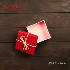 Nothing - Single by Nick Wallisch album reviews, ratings, credits