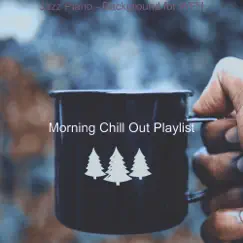 Jazz Piano - Background for WFH by Morning Chill Out Playlist album reviews, ratings, credits
