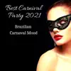 Best Carnival Party 2021: Brazilian Carnaval Mood album lyrics, reviews, download