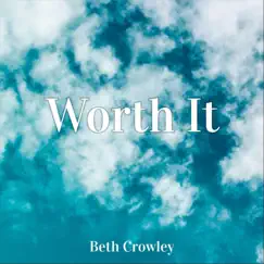 Worth It - Single by Beth Crowley album reviews, ratings, credits