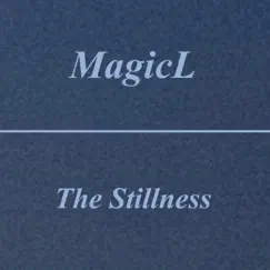 The Stillness - Single by MagicL album reviews, ratings, credits
