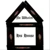 His House - Single album lyrics, reviews, download