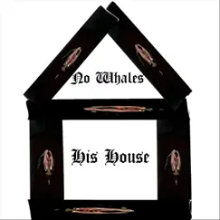 His House - Single by No Whales album reviews, ratings, credits