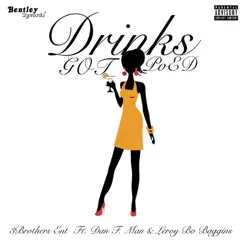 Drinks Got Poed (feat. Dan F. Man & Leroy Bo Baggins) - Single by 3Brothers Ent album reviews, ratings, credits