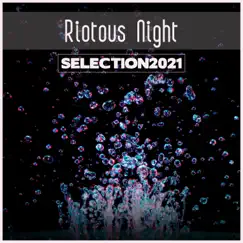 Riotous Night Selection 2021 by Various Artists album reviews, ratings, credits