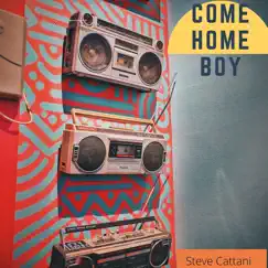 Come Home Boy - Single by Steve Cattani album reviews, ratings, credits