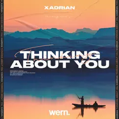 Thinking About You - Single by Xadrian & Wern Records album reviews, ratings, credits