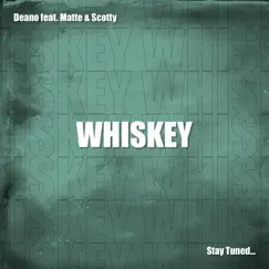 Whiskey (feat. Matte & Scotty) - Single by Deano album reviews, ratings, credits