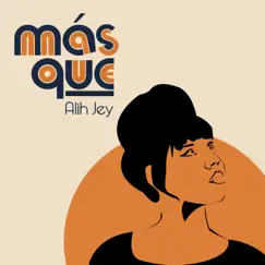 Más Que - Single by Alih Jey album reviews, ratings, credits