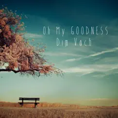 Oh My Goodness (Cinematic Mix) [feat. Venia] Song Lyrics