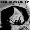 Old Skoolin EP Vol. 1 - EP album lyrics, reviews, download