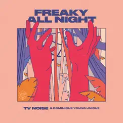 Freaky All Night (Extended Mix) - Single by TV Noise & Dominique Young Unique album reviews, ratings, credits