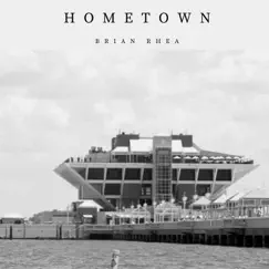 Hometown - Single by Brian Rhea album reviews, ratings, credits