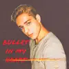 Bullet in My Heart - Single album lyrics, reviews, download