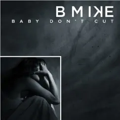 Baby Don't Cut - Single by Bmike album reviews, ratings, credits