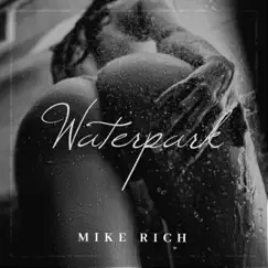 Waterpark - Single by Mike Rich album reviews, ratings, credits