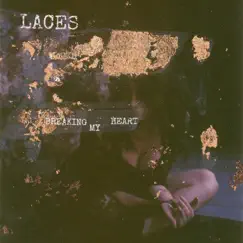 Breaking My Heart - Single by LACES album reviews, ratings, credits