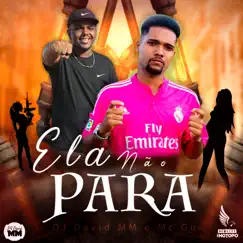 Ela Não Para - Single by Dj David MM & MC Guh album reviews, ratings, credits
