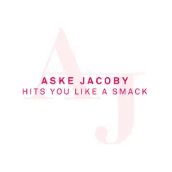 Hits You Like a Smack - Single by Aske Jacoby album reviews, ratings, credits