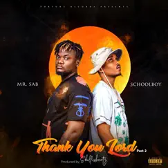 Thank You Lord (Part 2) - Single [feat. Schoolboy] - Single by Mr SAB album reviews, ratings, credits
