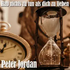 Hab nichts zu tun als dich zu lieben - Single by Peter Jordan album reviews, ratings, credits