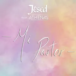 Mi Pastor (feat. Athenas) - Single by Jésed album reviews, ratings, credits