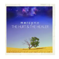 The Hurt & The Healer (Bonus Track Version) by MercyMe album reviews, ratings, credits