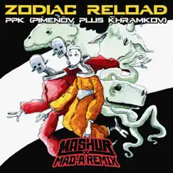 Zodiac Reload (Mashur X MAD-A Remix) [feat. MAD-A] - Single by PPK (Pimenov Plus Khramkov) album reviews, ratings, credits
