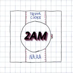 2am (feat. N.A.R.A) - Single by Trevor Cooke album reviews, ratings, credits