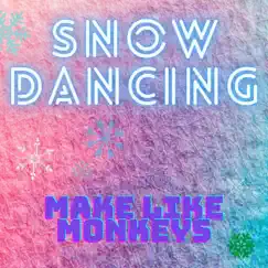 Snow Dancing - Single by Make Like Monkeys album reviews, ratings, credits