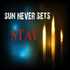 Stay - Single by Sun Never Sets album reviews, ratings, credits