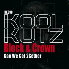 Can We Get 2Gether - Single by Block & Crown album reviews, ratings, credits