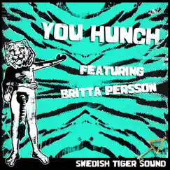 You Hunch (feat. Britta Persson) - Single by Swedish Tiger Sound album reviews, ratings, credits