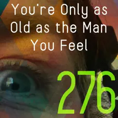You're Only As Old As the Man You Feel 276 Song Lyrics