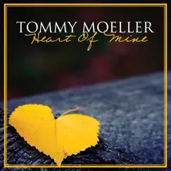 Heart of Mine - Single by Tommy Moeller album reviews, ratings, credits